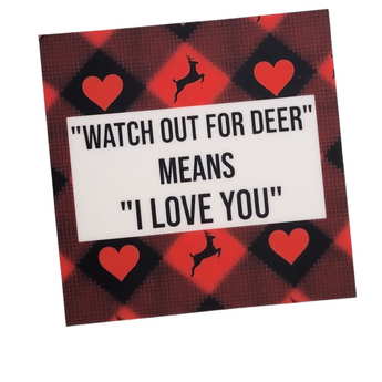 Sticker - "Watch out for deer means I love you" red plaid - Travelers Trade Post