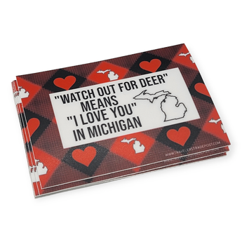 Sticker - "Watch out for deer means I love you in Michigan" - Travelers Trade Post