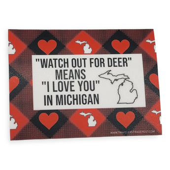 Sticker - "Watch out for deer means I love you in Michigan"