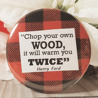 "Chop your own wood" Refrigerator Magnet - Travelers Trade Post