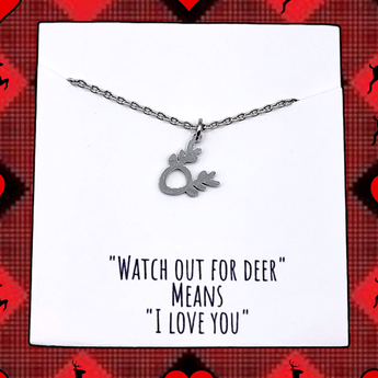 Deer necklace -"Watch out for deer means I love you" - Travelers Trade Post