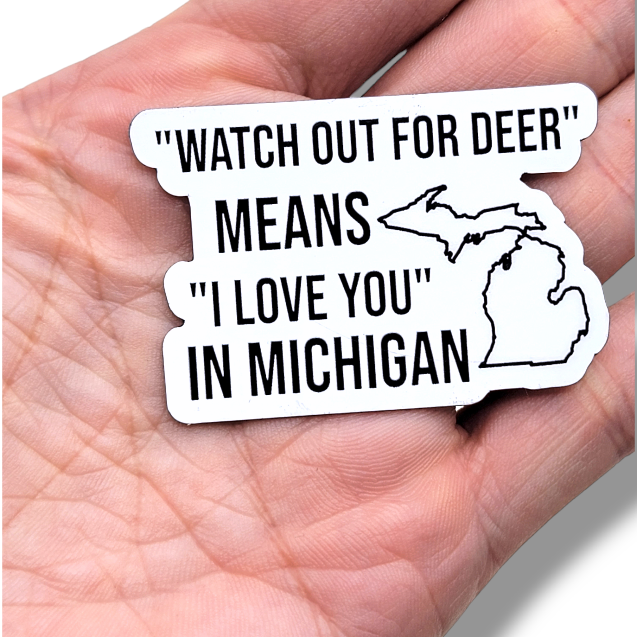 "Watch out for deer means I love you in Michigan" - Magnet - small - Travelers Trade Post