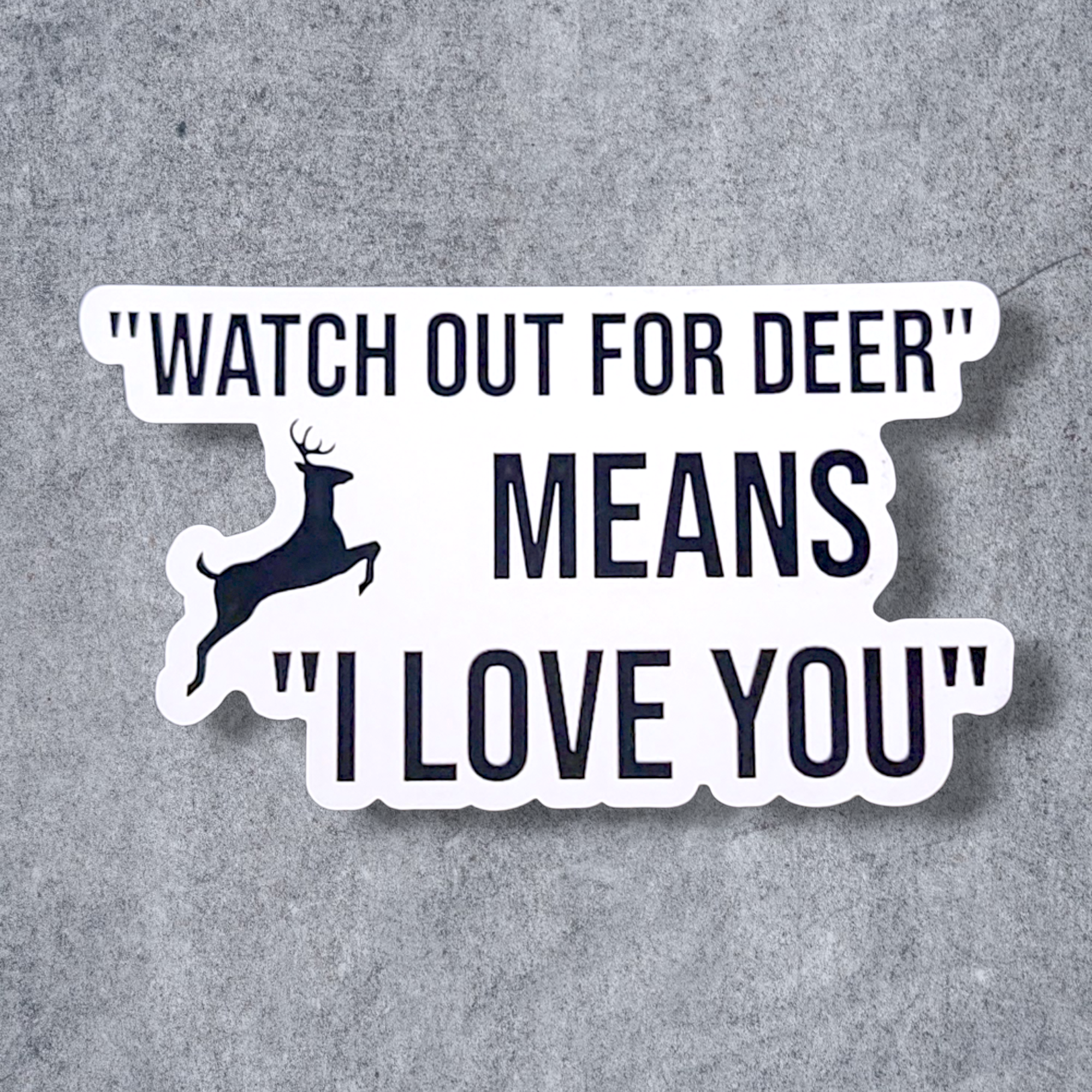 "Watch out for deer means I love you" - Magnet - Travelers Trade Post