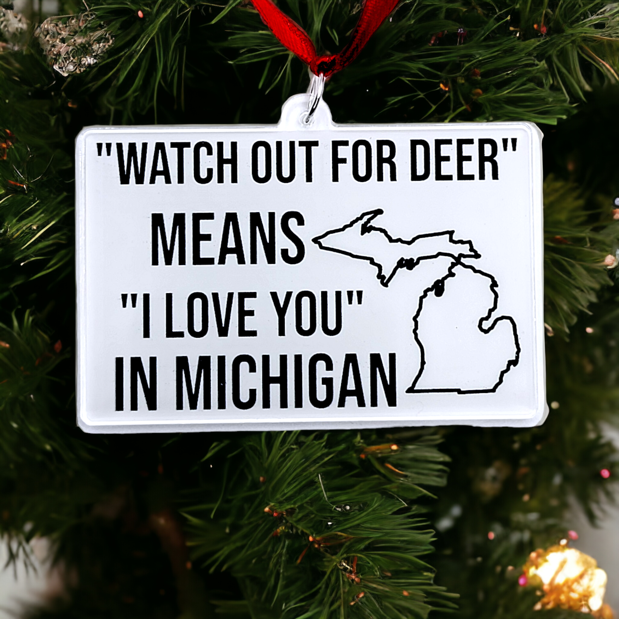 "Watch out for deer means I love you" in Michigan - Ornament - Travelers Trade Post
