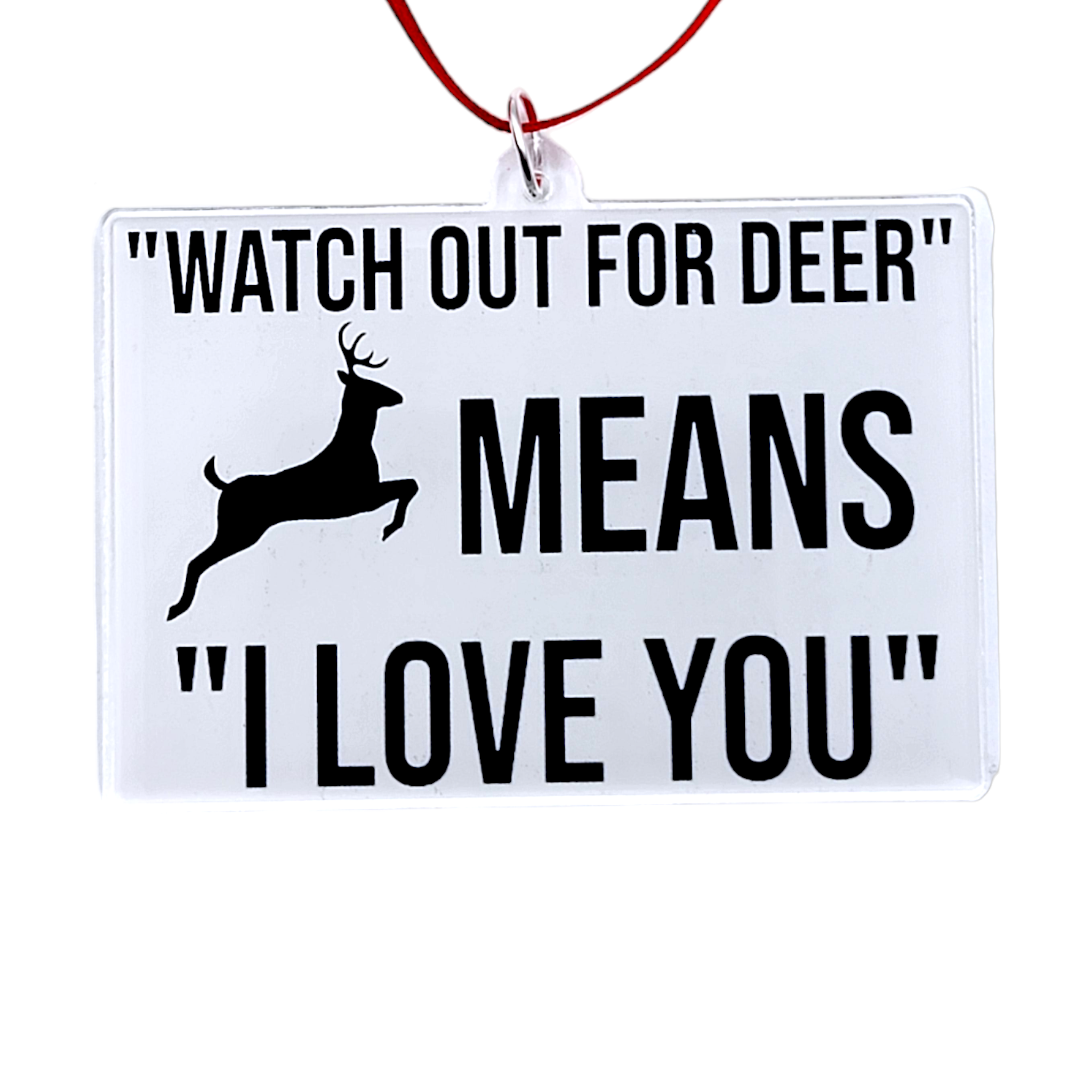 "Watch out for deer means I love you" - Holiday Ornament - Travelers Trade Post