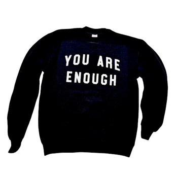 "You Are Enough" Crew Neck Sweatshirt - Travelers Trade Post